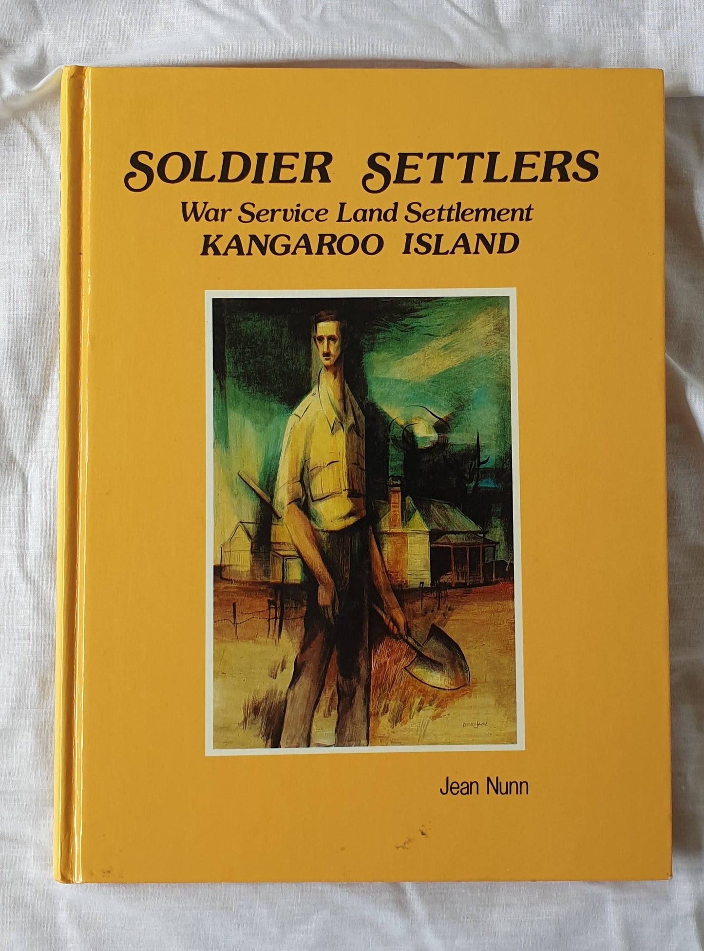 Soldier Settlers  War Service Land Settlement Kangaroo Island  by Jean Nunn