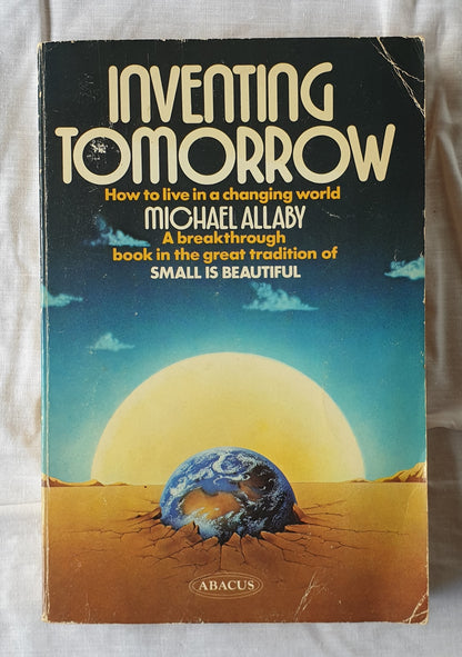 Inventing Tomorrow  How to Live in a Changing World  by Michael Allaby