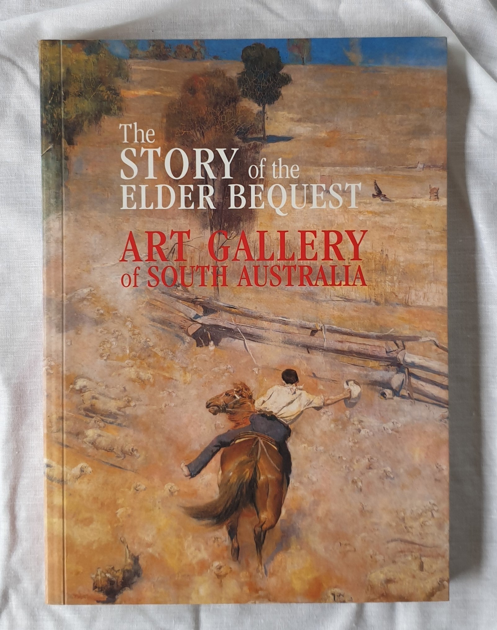 The Story of the Elder Bequest  Art Gallery of South Australia  by Ron Radford, Fayette Gosse, Angus Trumble, Jane Hylton, Christopher Menz, Sarah Thomas