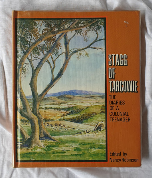Stagg of Tarcowie  The Diaries of a Colonial Teenager (1885-1887)  by William Stagg  Edited by Nancy Robinson  Sketches by Jill Francis