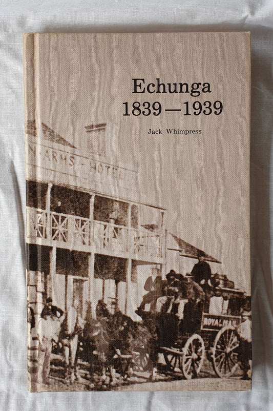 Dedicated to Pioneers  Echunga  1839-1939  Compiled by Jack Whimpress  Edited by Ethne Seifried