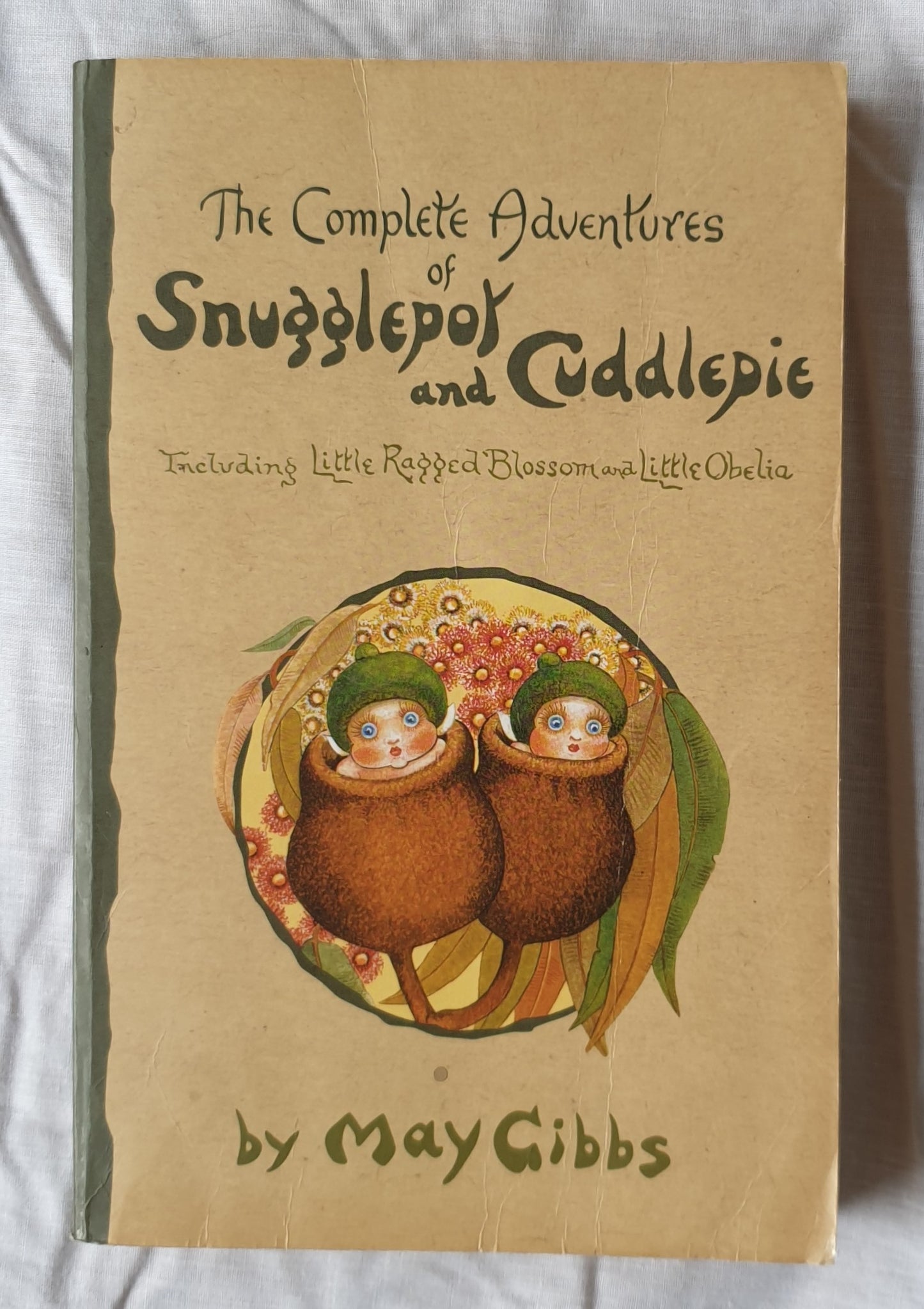 The Complete Adventures of Snugglepot and Cuddlepie  Including Little Ragged Blossom and Little Obelia  by May Gibbs