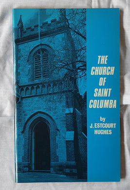The Church of Saint Columba  Hawthorn South Australia 1897 - 1978  by J. Estcourt Hughes