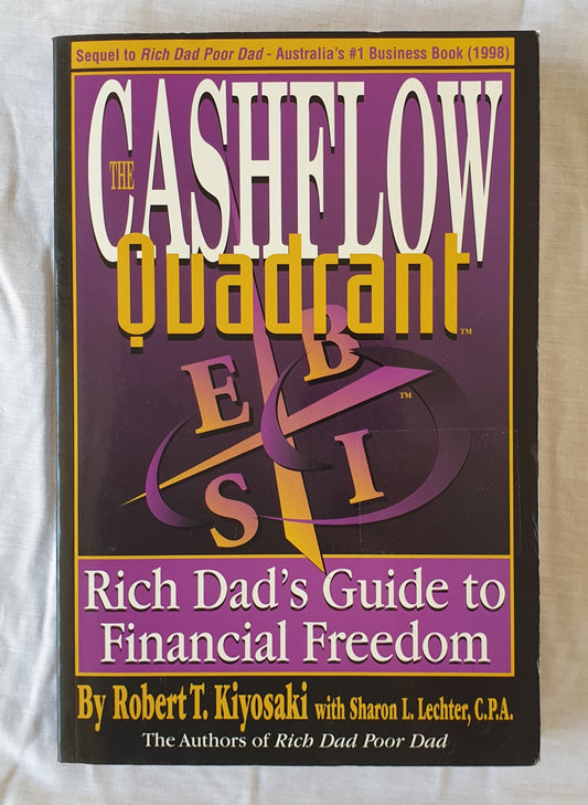 The Cashflow Quadrant  Rich Dad’s Guide to Financial Freedom  Rich Dad Poor Dad Part II  by Robert T. Kiyosaki