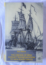 Load image into Gallery viewer, The Origins of Irish Convict Transportation to New South Wales by Bob Reece