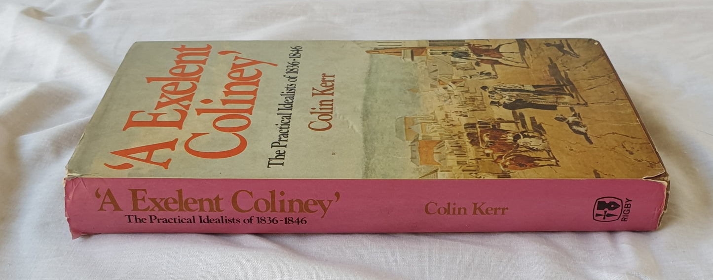 ‘A Excellent Coliney’  The Practical Idealists of 1836-1846  by Colin Kerr