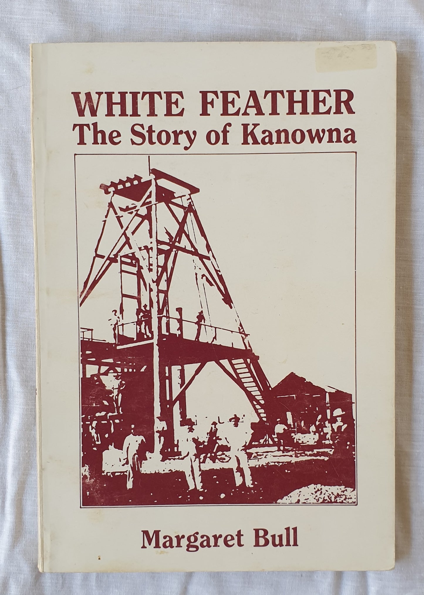 White Feather The Story of Kanowna by Margaret Bull