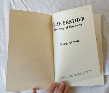 White Feather The Story of Kanowna by Margaret Bull