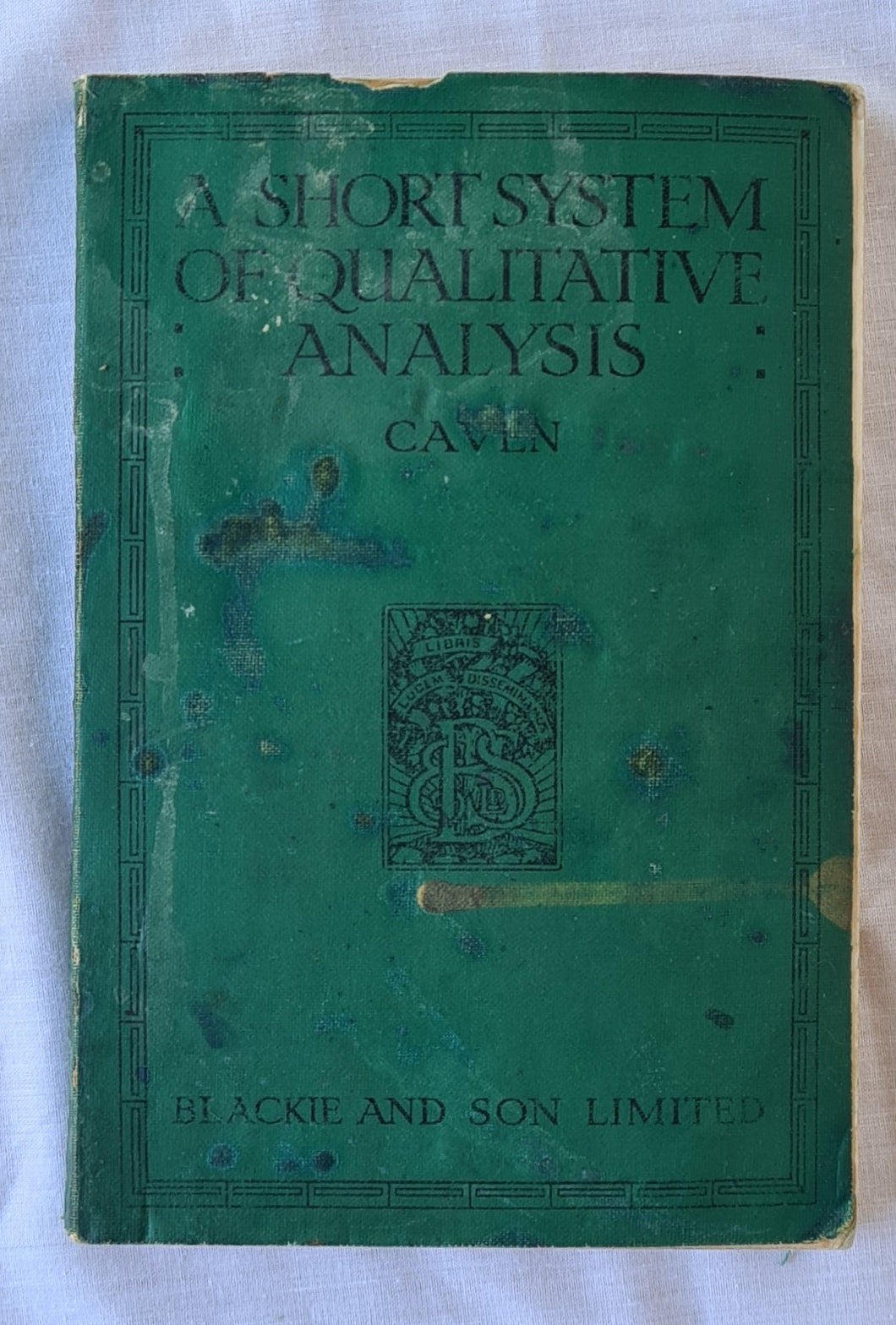 A Short System of Qualitative Analysis  For Students of Inorganic Chemistry  by R. M. Caven