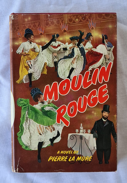 Moulin Rouge  A Novel based on the Life of Henri De Toulouse-Lautrec  by Pierre La Mure