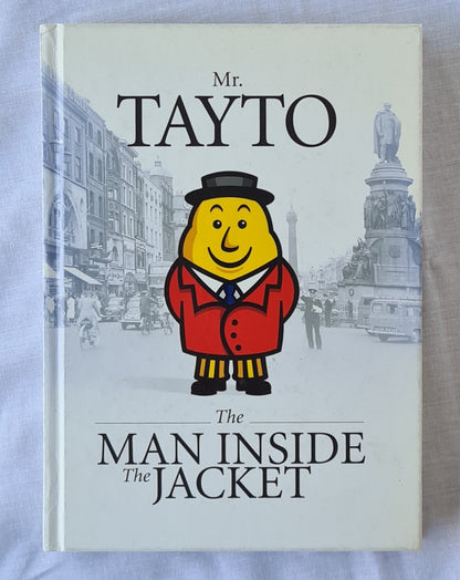 Mr. Tayto  The Man Inside the Jacket  by Maia Dunphy, Ciaran Morrison, Mick O’Hara, Rita Kirwan and Nicola Weldon