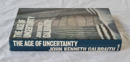 The Age of Uncertainty by John Kenneth Galbraith
