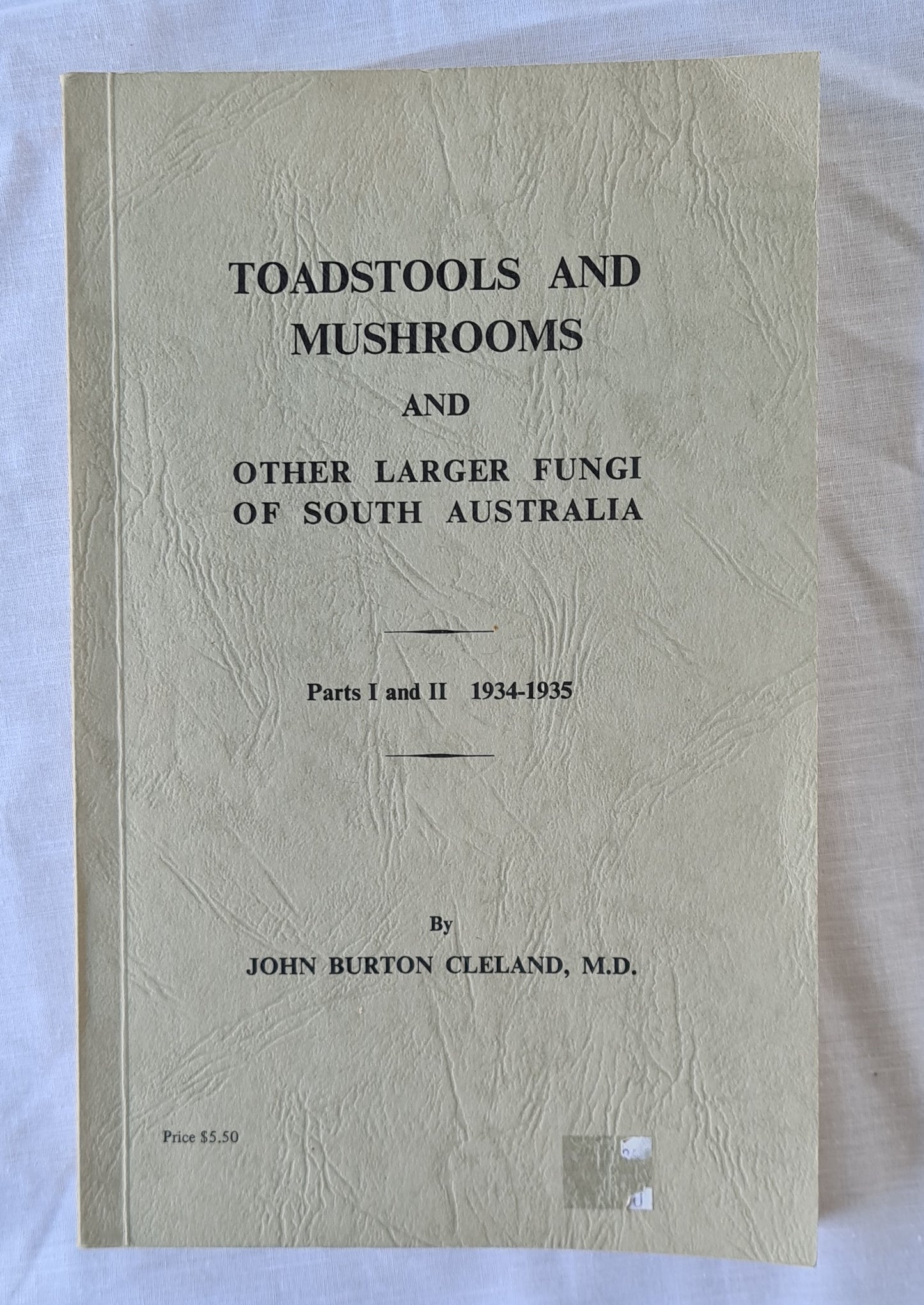 Toadstools and Mushrooms  And Other Larger Fungi of South Australia  Parts I and II 1934-1935  by John Burton Cleland