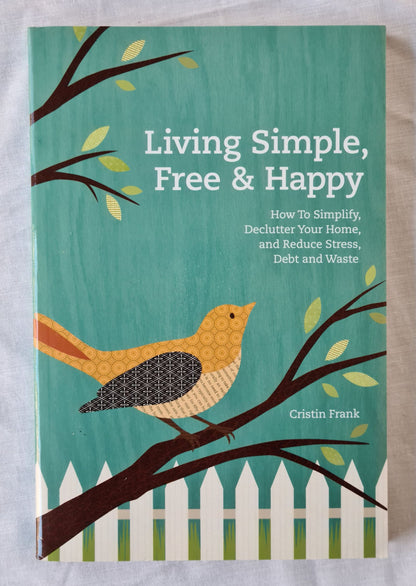 Living Simple, Free & Happy by Cristin Frank