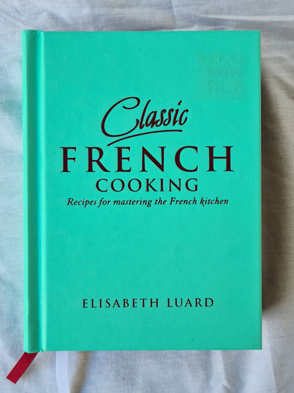 Classic French Cooking by Elisabeth Luard