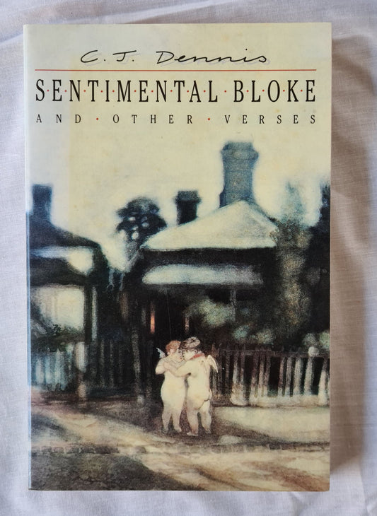 Sentimental Bloke and Other Verses by C. J. Dennis