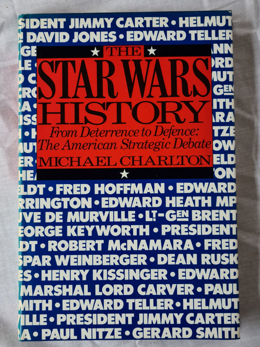 The Star Wars History  From Deterrence to Defence: The American Strategic Debate  by Michael Charlton