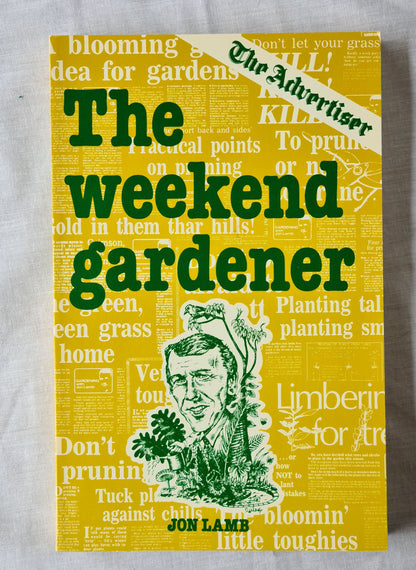 The Weekend Gardener by Jon Lamb