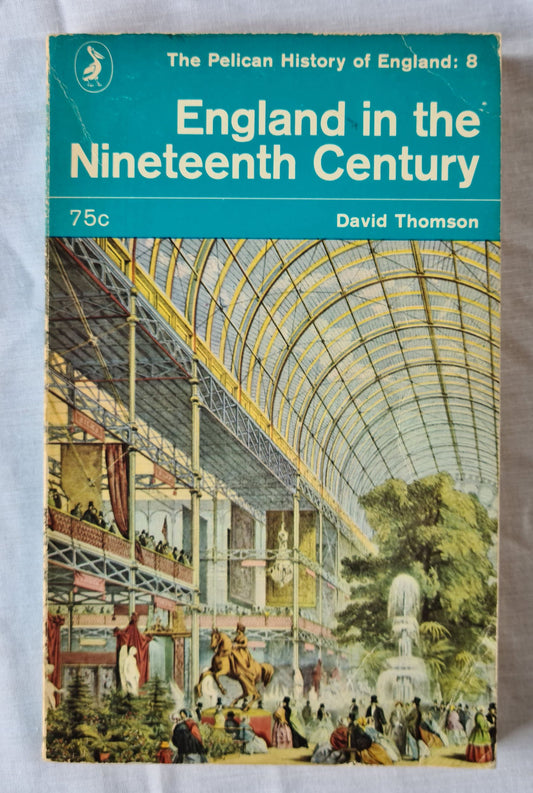 England in the Nineteenth Century  1815-1914  The Pelican History of England: 8  by David Thomson