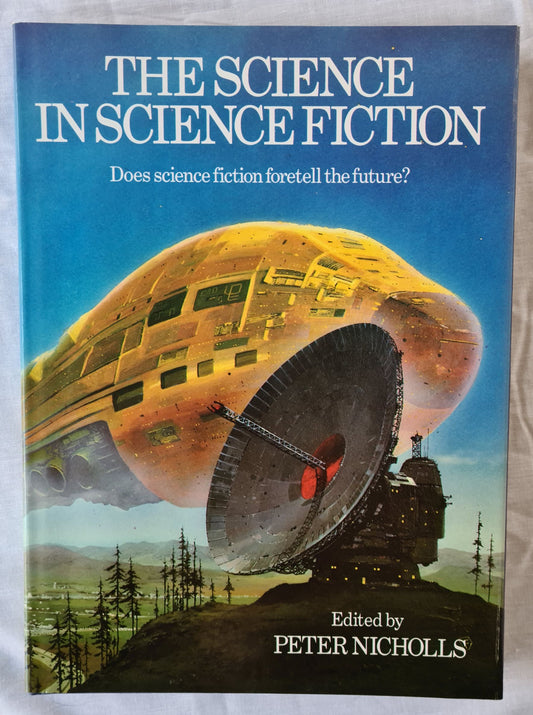 The Science in Science Fiction  Does science fiction foretell the future?  Edited by Peter Nicholls