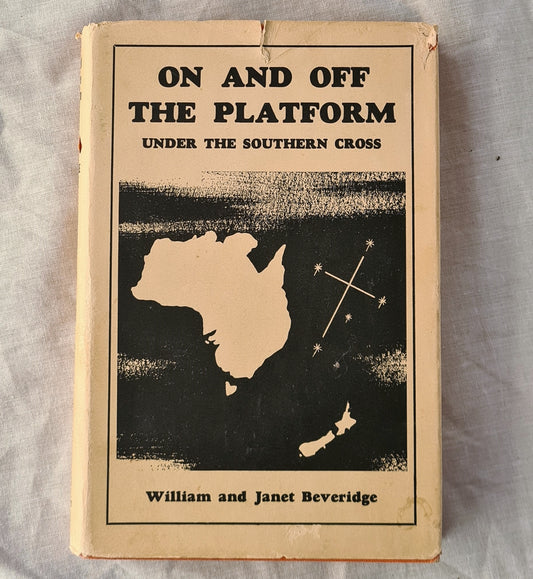 On and Off the Platform  Under the Southern Cross  by William and Janet Beveridge
