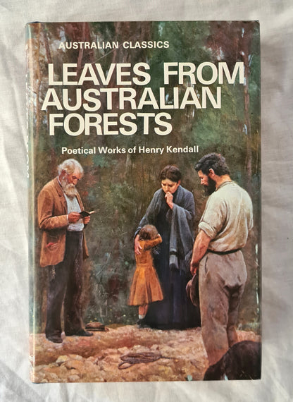 Leaves From Australian Forests  Poetical Works of Henry Kendall  (Australian Classics)