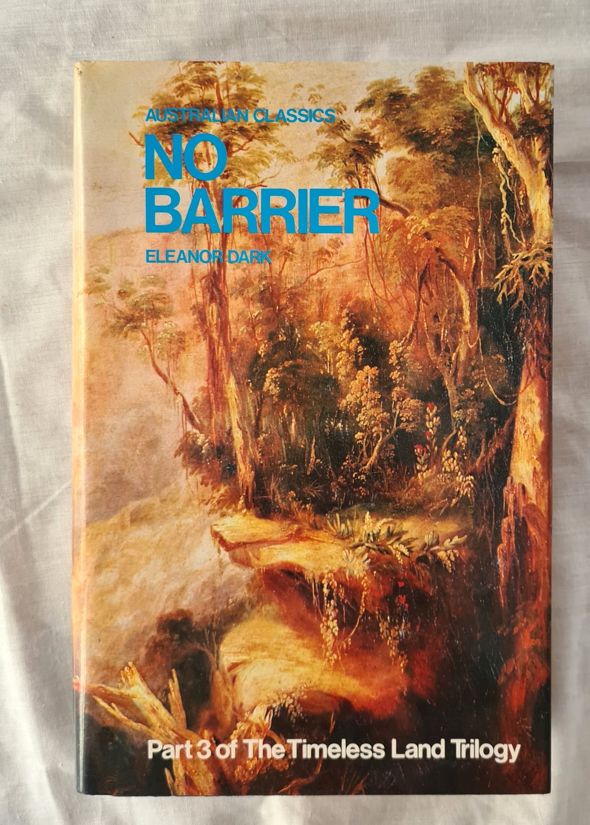 No Barrier  by Eleanor Dark  Part 3 of The Timeless Land Trilogy  (Australian Classics)