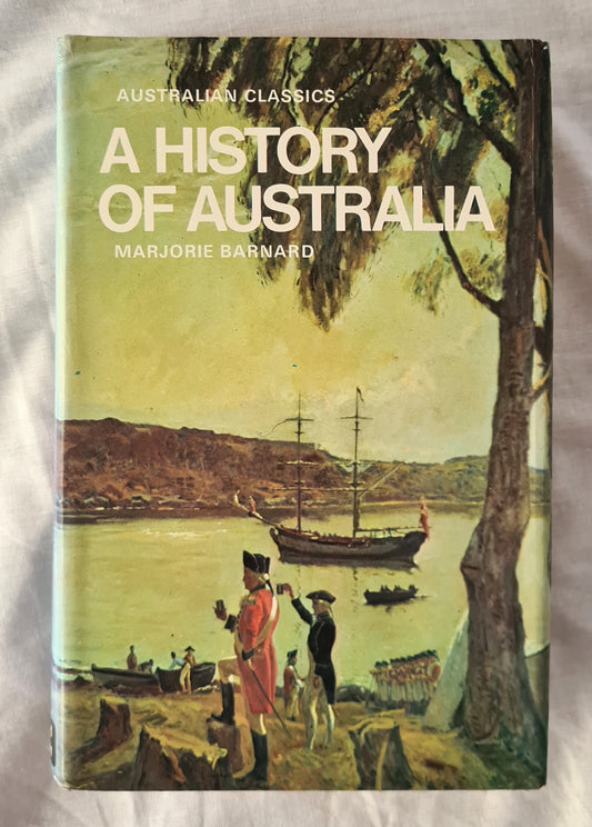 A History of Australia  by Marjorie Barnard  (Australian Classics)