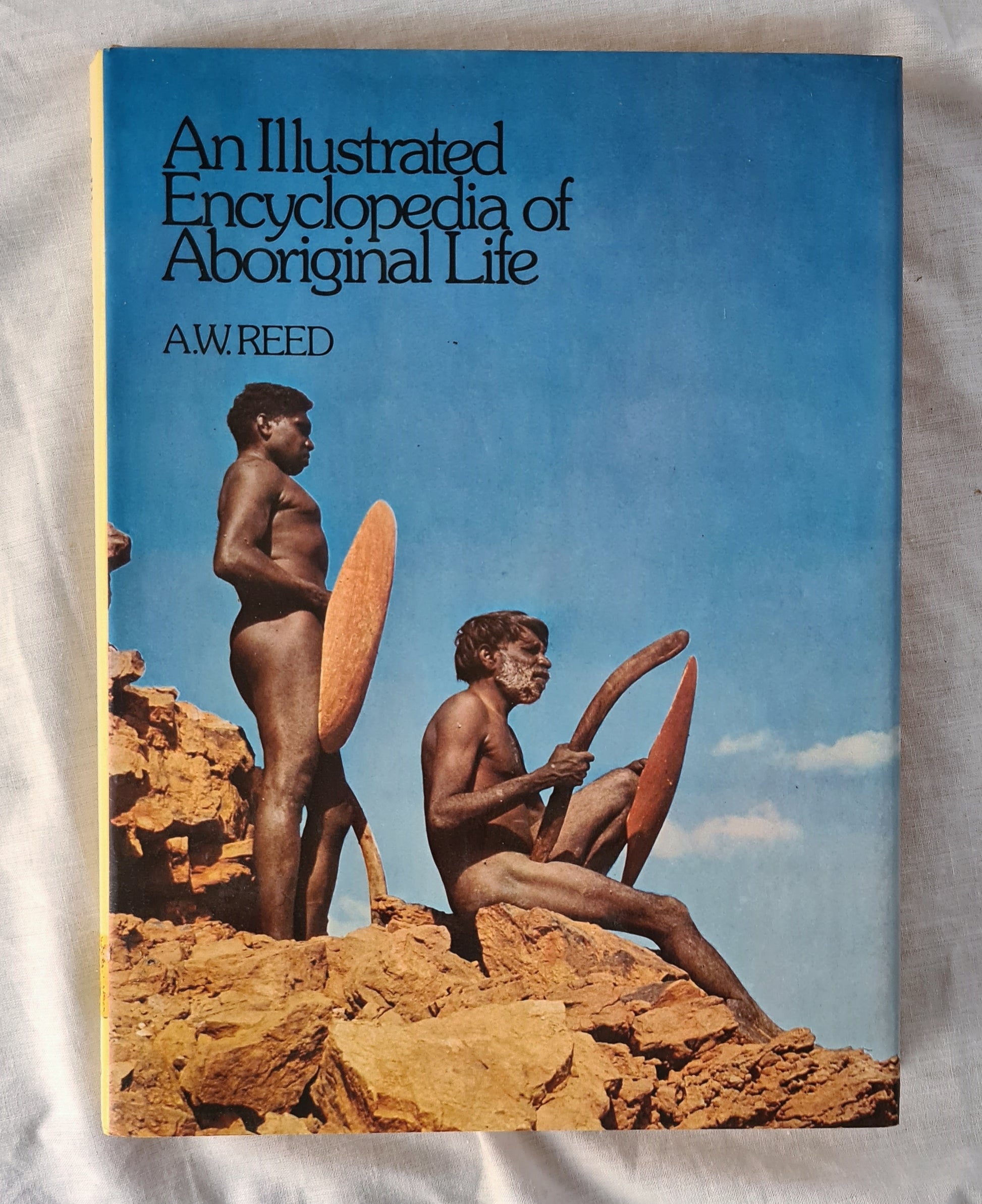 An Illustrated Encyclopedia of Aboriginal Life  by A. W. Reed  Illustrated by Ray Wenban and E. H. Papps