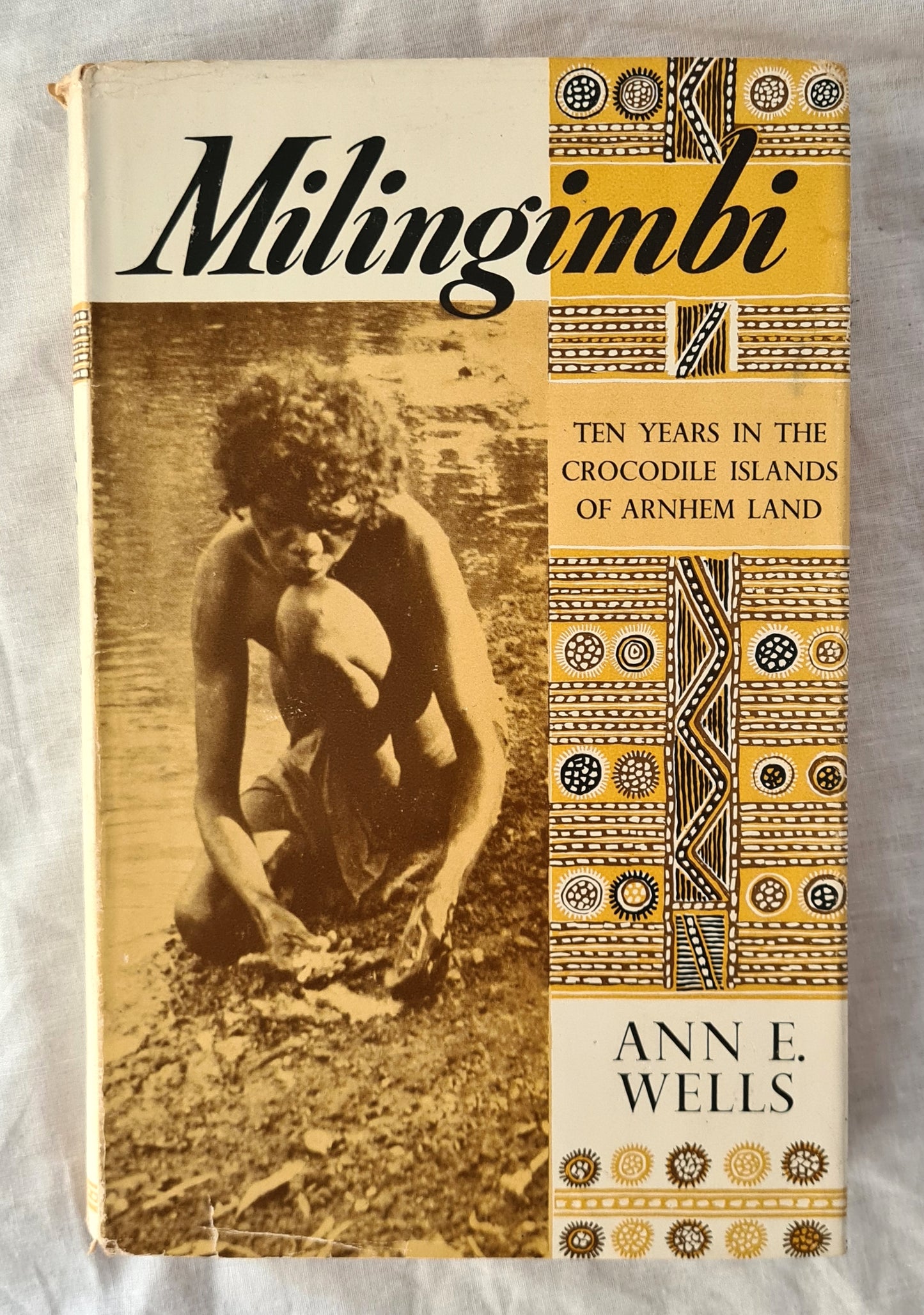 Milingimbi  Ten Years in the Crocodile Islands of Arnhem Land  by Ann E. Wells