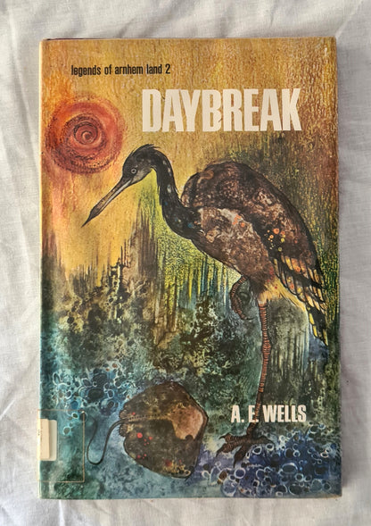 Daybreak  Legends of Arnhem Land 2  by A. E. Wells
