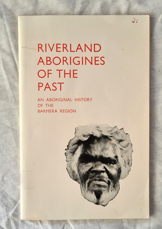 Riverland Aborigines of the Past  An Aboriginal History of the Barmera Region  by George Woolmer