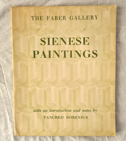 Sienese Paintings  The Faber Gallery  Introduction and Notes by Tancred Borenius