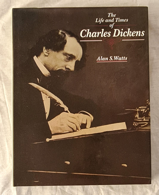 The Life and Times of Charles Dickens  by Alan S. Watts