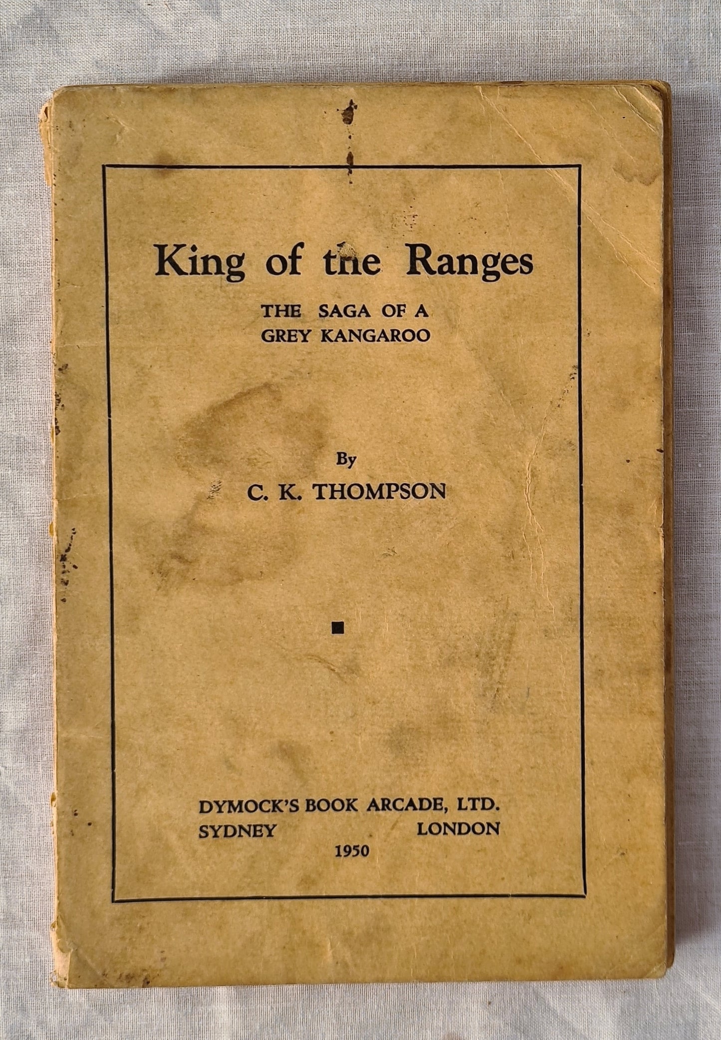 King of the Ranges  The Saga of a Grey Kangaroo  by C. K. Thompson