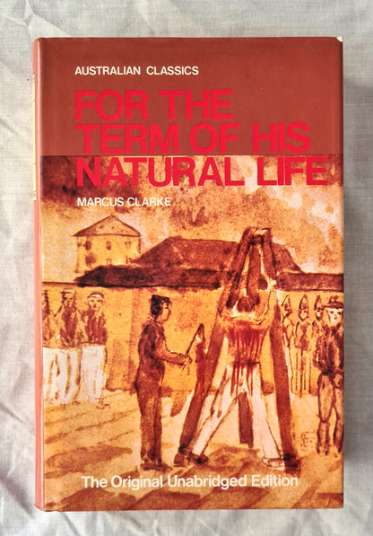 For The Term of His Natural Life  by Marcus Clarke  (Unabridged Edition)