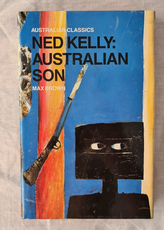 Ned Kelly: Australian Son  by Max Brown  (Australian Classics)