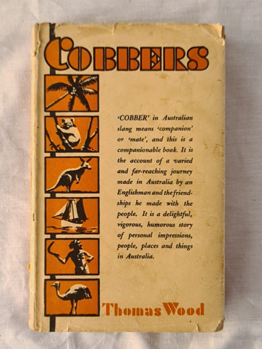 Cobbers  A personal record of a journey from Essex, in England, to Australia, Tasmania and some of the reefs and islands in the Coral Sea, made in the years 1930, 1931 and 1932  by Thomas Wood