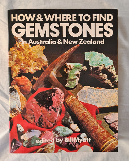 How & When to Find Gemstones in Australia & New Zealand  Edited by Bill Myatt