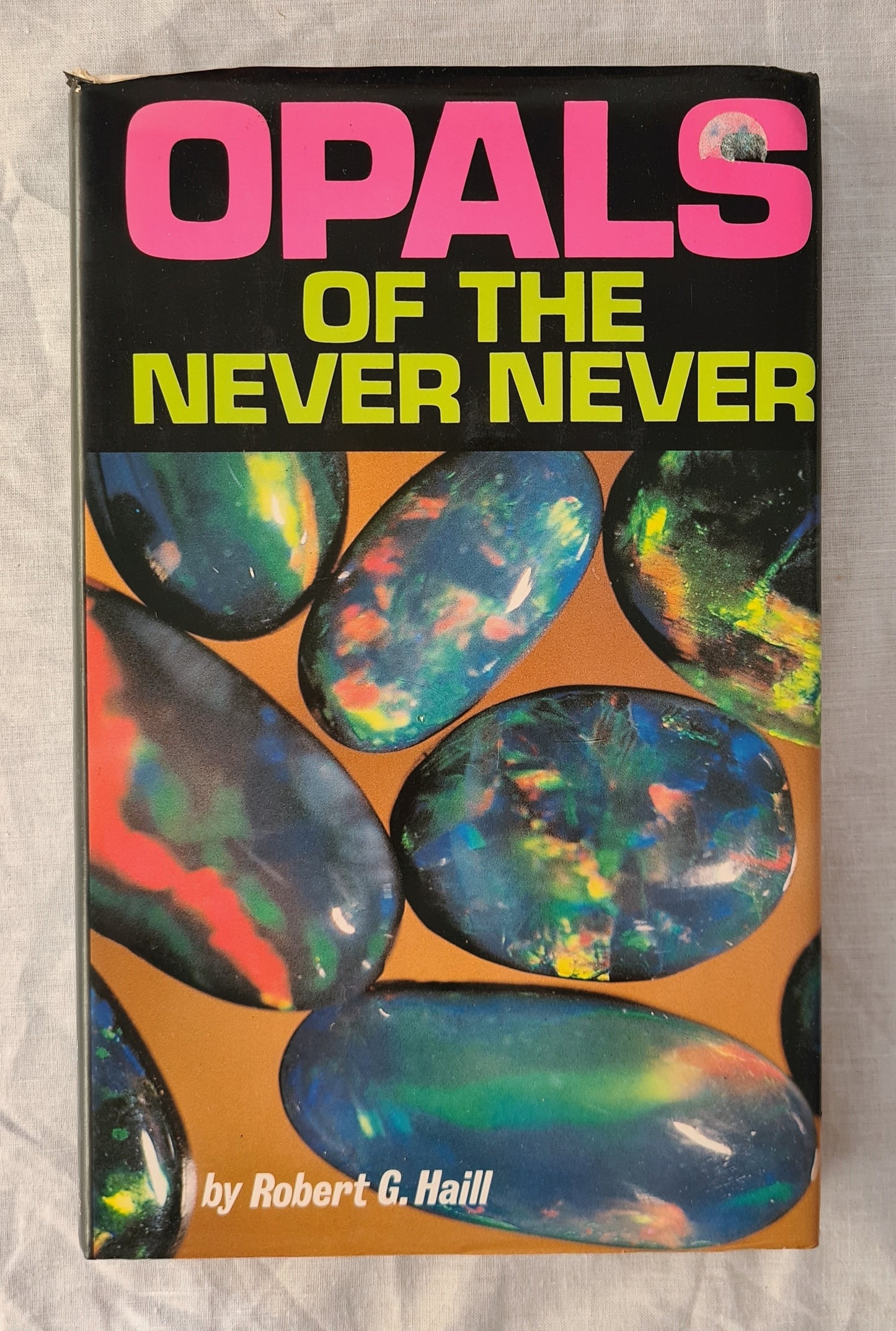 Opals of the Never Never by Robert G. Haill