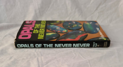 Opals of the Never Never by Robert G. Haill