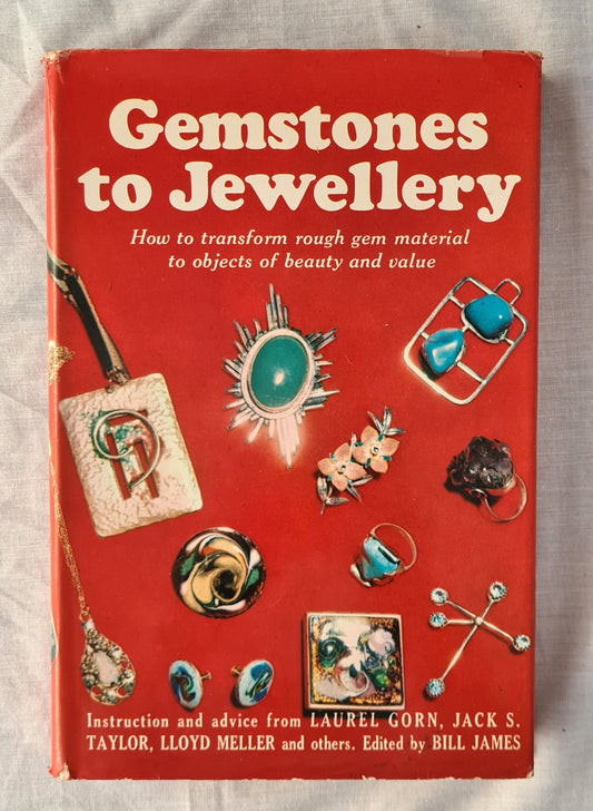 Gemstones to Jewellery  How to transform rough gem material to objects of beauty and value  by Bill James