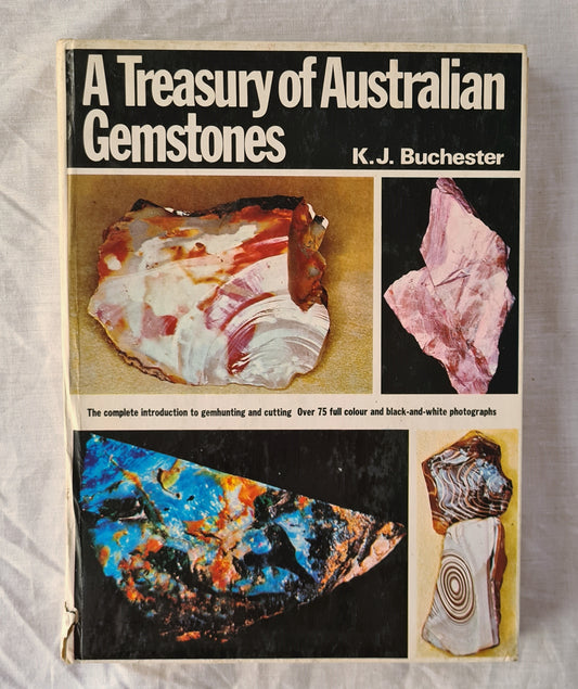A Treasury of Australian Gemstones  An introduction to gemhunting and cutting  by K. J. Buchester