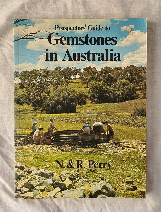 Prospectors’ Guide to Gemstones in Australia  by N & R Perry