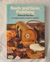 Load image into Gallery viewer, Rock and Gem Polishing  A Complete Guide to Amateur Lapidary  by Edward Fletcher