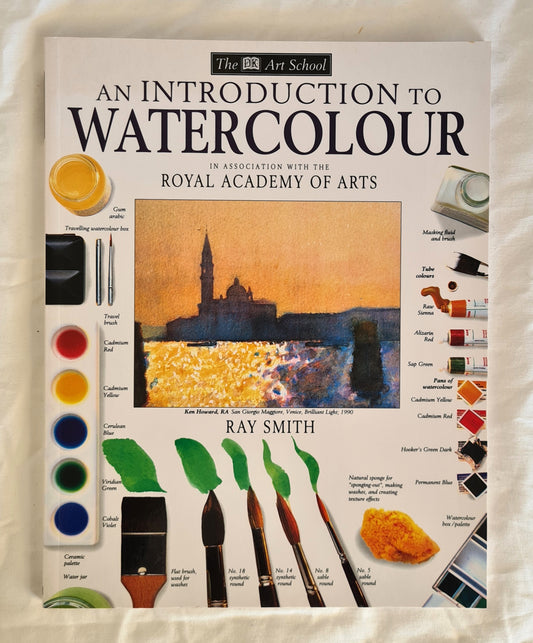An Introduction to Watercolour  In Association with the Royal Academy of Arts  by Ray Smith  (The DK Art School)