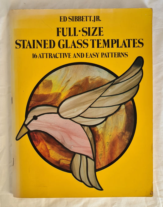 Full Size Stained Glass Templates  16 Attractive and Easy Patterns  by Ed Sibbett, JR.