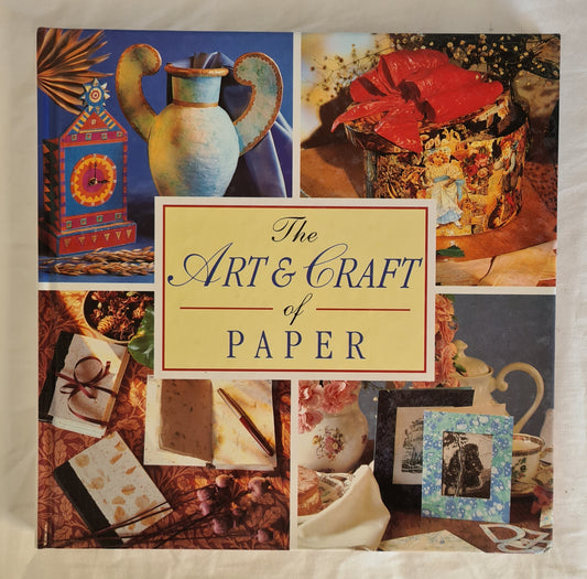 The Art & Craft of Paper  by Marion Elliot, Joanna Jones, Jane Mansfield and Solveig Stone