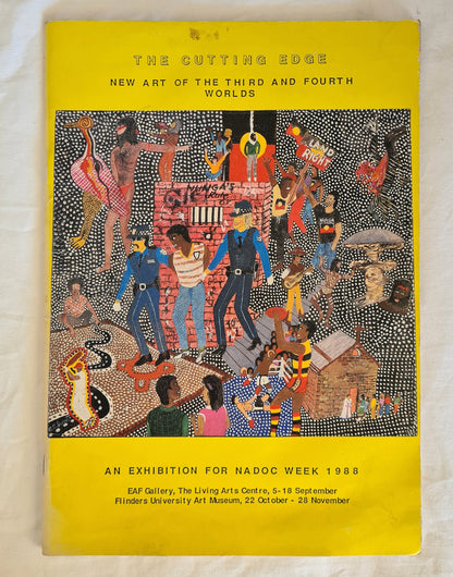 The Cutting Edge  New Art of the Third and Fourth Worlds  An Exhibition for NADOC Week 1988  Exhibition Curated by Kerry Giles