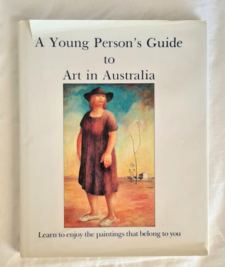 A Young Person’s Guide to Art in Australia  Consulting Editor Robin Norling